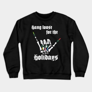 Skeleton Hand, Hang Loose for the Holidays Crewneck Sweatshirt